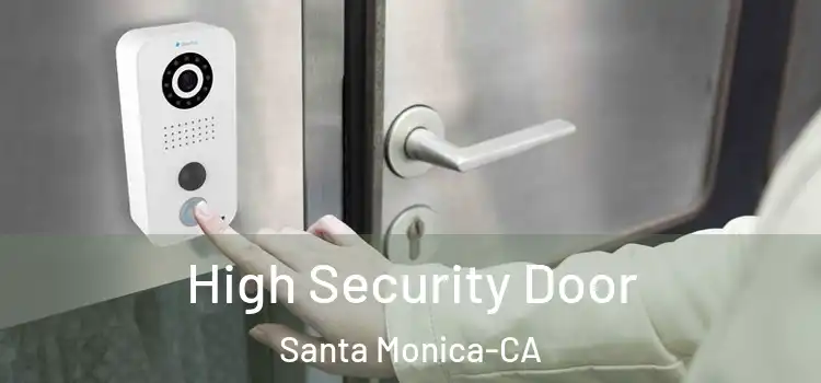  High Security Door Santa Monica-CA